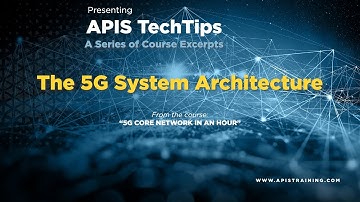 Apis TechTip: The 5G System Architecture