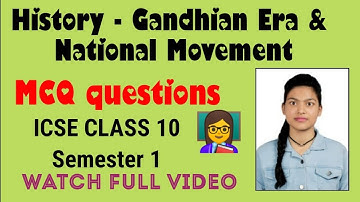MCQ on the Mahatma Gandhi and the National Movement  History | Class 10 ICSE | Semester 1