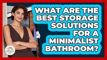 What Are The Best Storage Solutions For A Minimalist Bathroom? - Minimalist Home Life