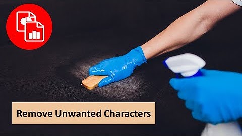 Remove Unwanted Characters in Excel