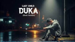 Last Child - Duka: Versi Rock yang Bikin Merinding! Wajib Dengerin