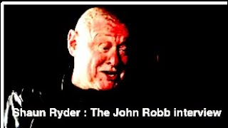 Shaun Ryder : The John Robb interview (2021)