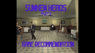 Game Recommendation: Sunken Heads Pt.2 [No Commentary]