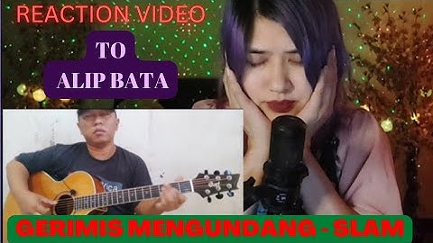 MY REACTION VIDEO TO ALIP BATA "GERIMIS MENGUNDANG - SLAM"