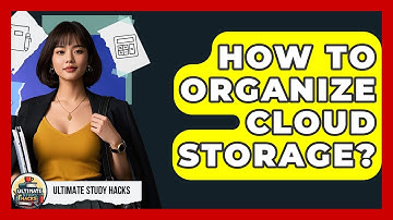 How To Organize Cloud Storage? - Ultimate Study Hacks