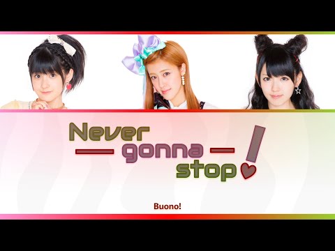 Buono! (ボーノ) Never gonna stop! Color-Coded Lyrics KAN/ROM/ENG