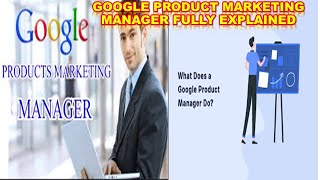 Google Product Marketing Explained | What Does A Google Product Marketing Manager Do