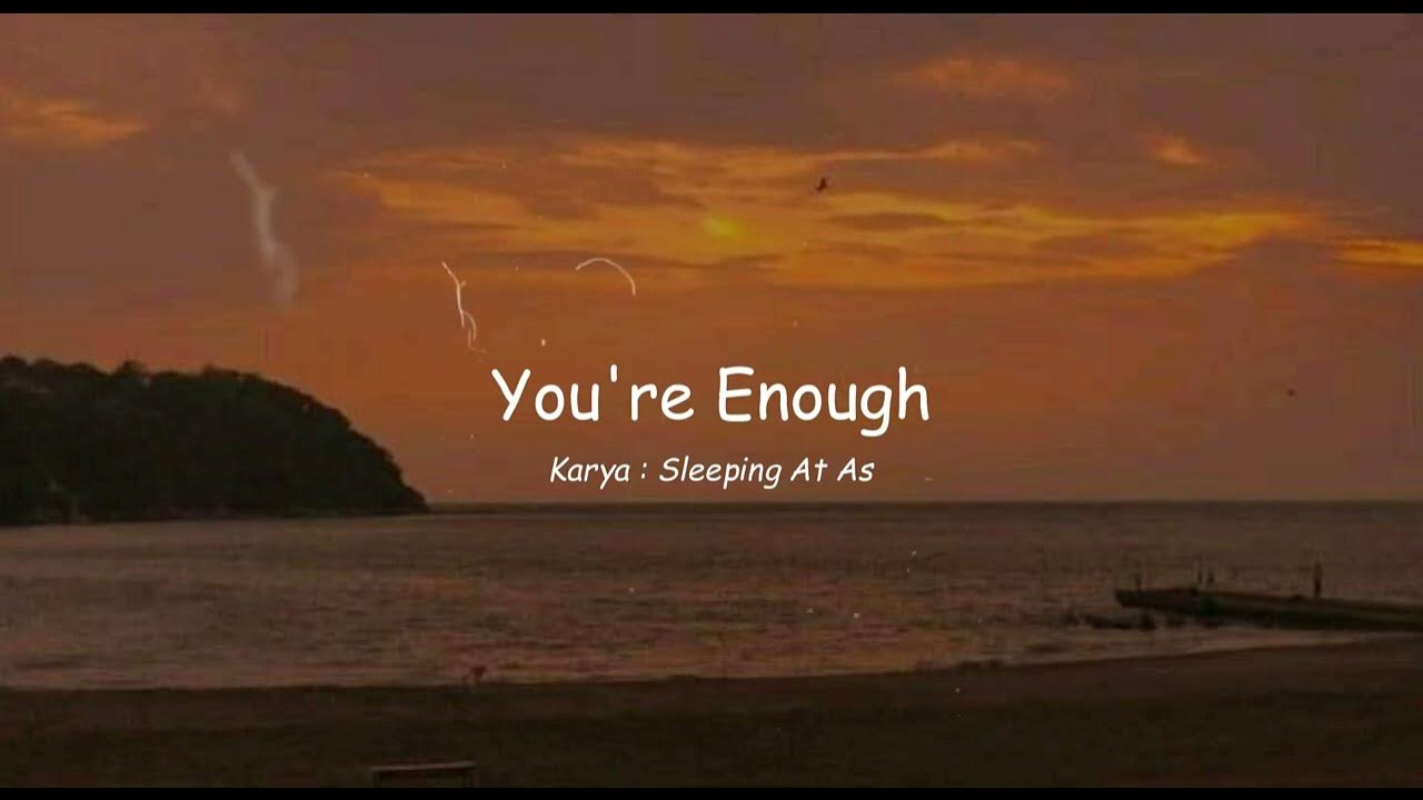 Sleeping At Last You Are Enough (Lyrics) YouTube