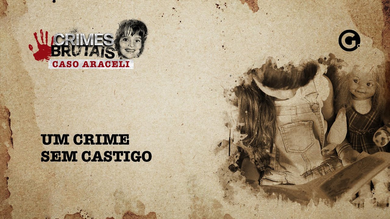 Caso Araceli: um crime sem castigo - EP #03