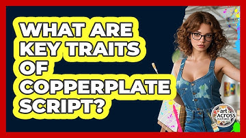 What Are Key Traits Of Copperplate Script?