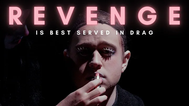 Revenge is Best Served in Drag - Short Film