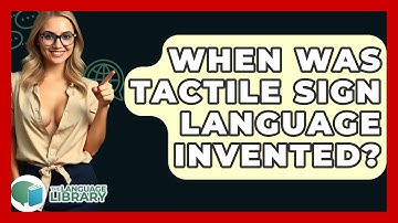 When Was Tactile Sign Language Invented? - The Language Library