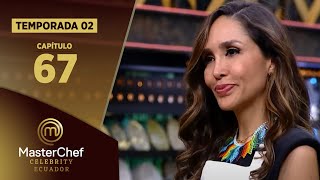 CHAPTER 67 | SEASON 02 | MASTERCHEF CELEBRITY ECUADOR