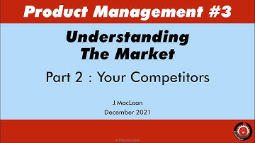 Product Management - Understanding the Market - #2 Your Competitors