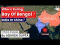 How India can Counter China in Bay of Bengal ? Analysis By Adarsh Gupta | UPSC Current Affairs