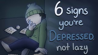 6 Signs You're Depressed, Not Lazy