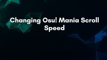 Changing Osu! Mania Scroll Speed