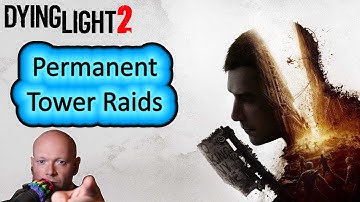Dying Light 2 ● Tower Raid Update Now Permanent And Works Offline Without Internet