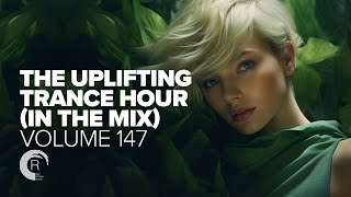 UPLIFTING TRANCE HOUR IN THE MIX VOL. 147 [FULL SET]