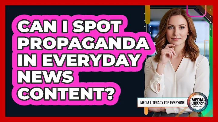 Can I Spot Propaganda In Everyday News Content?