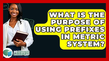 What Is The Purpose Of Using Prefixes In Metric System? - The Language Library