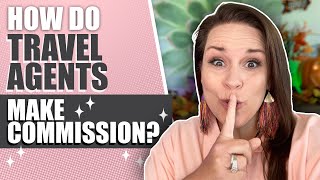 How Do Travel Agents Make Commission? (And How Much Can You Make)