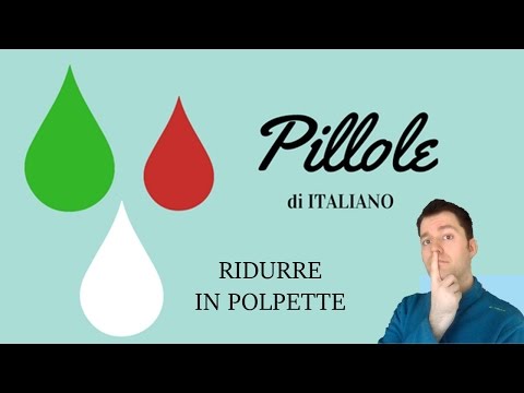 Pillole di italiano #3 - RIDURRE IN POLPETTE / FARE POLPETTE DI qualcuno