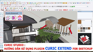 CURIC STUDIO 5: CÁCH DÙNG PLUGIN CURIC EXTEND FOR SKETCHUP - PHÓNG HÀNG LOẠT LÊN MẶT CONG, XÉO