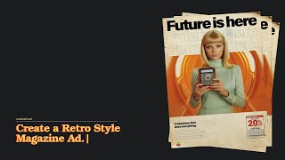 Create a Retro-Style Magazine Ad using Photoshop.