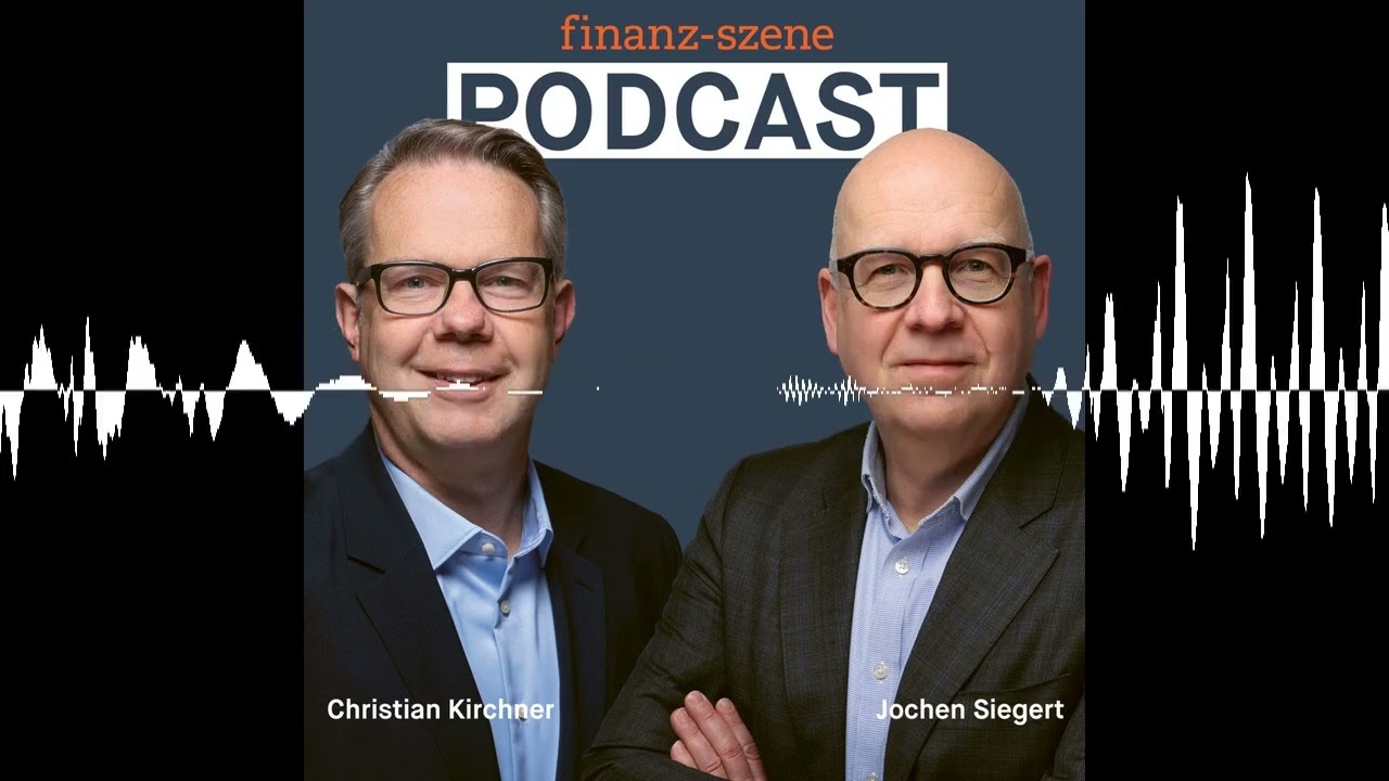 Finanz-Szene – Der Podcast. Mit Christian Kirchner und Jochen Siegert - Finanz-Szene - der Podcast