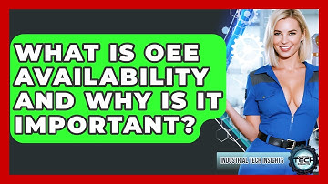 What Is OEE Availability And Why Is It Important? - Industrial Tech Insights