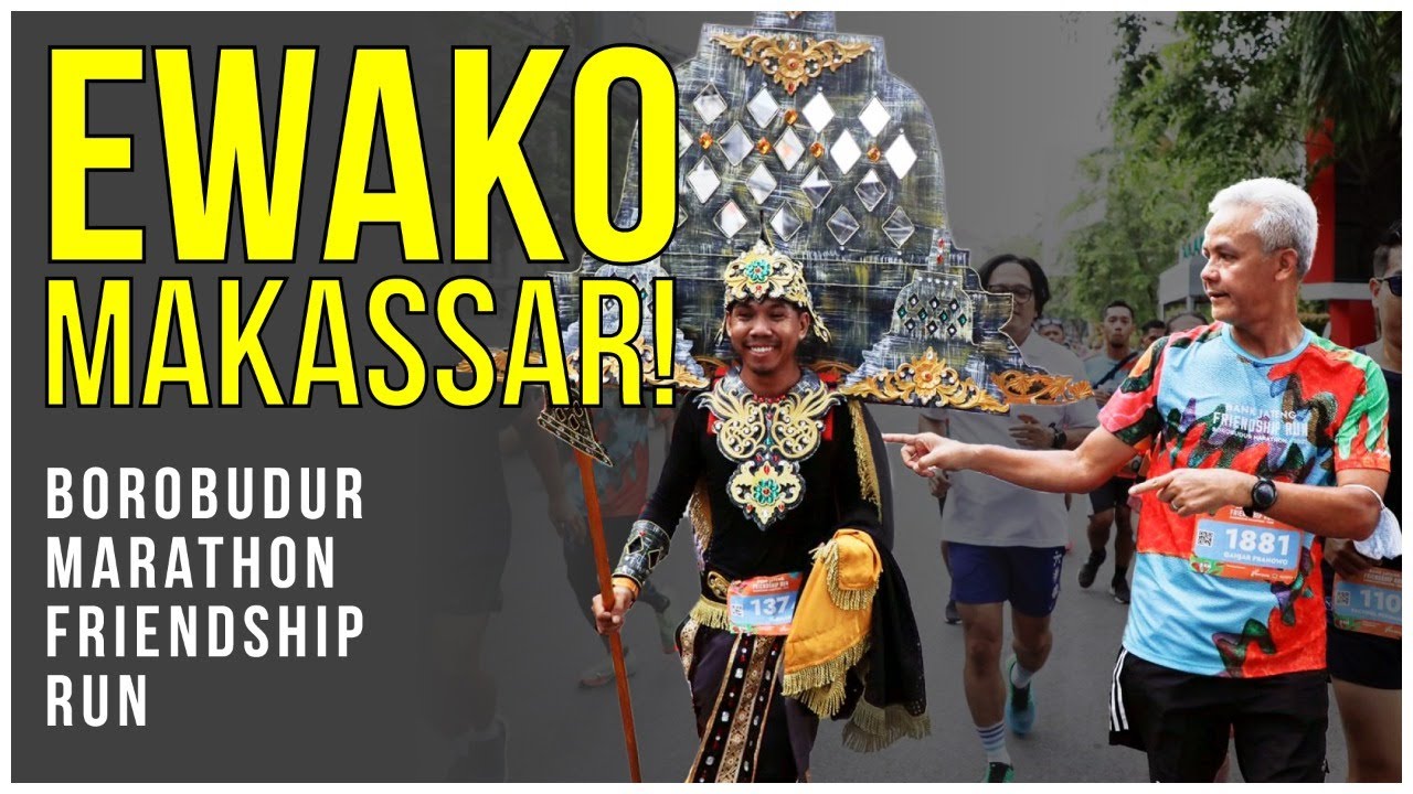 EWAKO MAKASSAR! SAYA TUNGGU DI BOROBUDUR MARATHON 🙏🏼 - YouTube