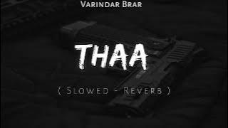 THAA - ( Slowed & Reverb ) | Varindar Brar |