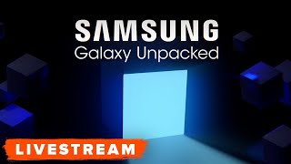 WATCH: Samsung Unpacked 'Most Powerful Galaxy' Event! - Livestream