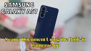 How to Scan a Document Using the Built-in Camera App Samsung Galaxy A57