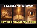 3 Levels Of Wisdom How God Trains You To See Like Him