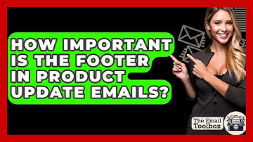 How Important Is The Footer In Product Update Emails? - TheEmailToolbox.com