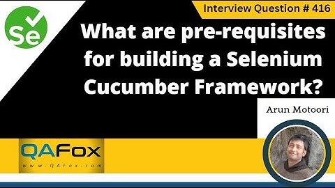 What are prerequisites for building a Selenium Cucumber framework (Selenium Interview Question #416)