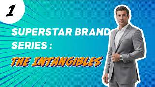 SUPERSTAR BRAND SERIES : The Intangibles Part 1