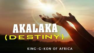 King-G-Kon Of Africa - Akalaka(Destiny) | | omenala igbo amaka|Latest 2020 Nigerian Highlife Ogene