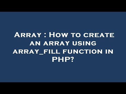 Array : How to create an array using array_fill function in PHP?