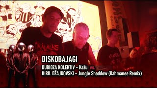 DISKOBAJAGI / Dubioza Kolektiv - Kažu  vs. Kiril Džajkovski - Jungle Shadow (Rahmanee Remix)