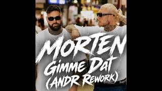 MORTEN - Gimme Dat 52m38s