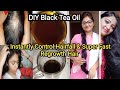 DIY Black Tea Oil | Teenagers & All Special Hairfall Treatment & Super Fast Regrowth Hair |