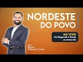 AO VIVO | Nordeste do Povo | 22/04/2026
