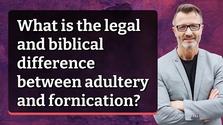 What is the legal and biblical difference between adultery and fornication?