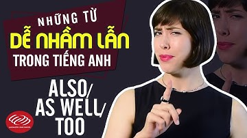 Những từ dễ nhẫm lẫn trong tiếng Anh - Also/As well/Too [Học tiếng Anh cho người mới bắt đầu]