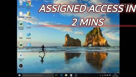 ASSIGNED ACCESS IN WIN 10.