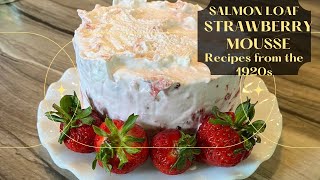 Salmon Loaf | Strawberry Mousse | Recreating Recipes From The 1920s