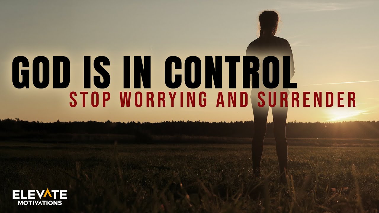 God Is in Control of What You Can't Control: Stop Worrying and ...